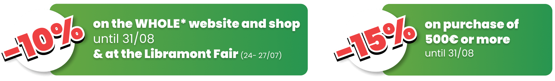 Enjoy 10% off the entire site and up to 15% off on purchases of €500 or more.